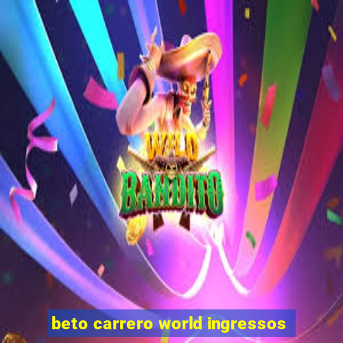 beto carrero world ingressos